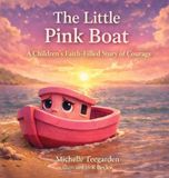 The Libri GmbH The Little Pink Boat: A Children's Faith-Filled Story of Courage