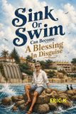 Sink Or Swim Can Become A Blessing In Disguise
