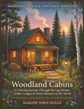 Woodland Cabins: A Coloring Journey Through the Log Homes, Timber Lodges & Forest Retreats of the World