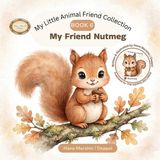 My Little Animal Friend Collection- My Friend Nutmeg