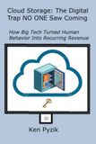 Cloud Storage – The Digital Trap that NO ONE Saw Coming: How Big Tech Turned Human Behavior Into Recurring Revenue