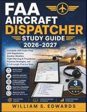 FAA Aircraft Dispatcher Study Guide 2026-2027