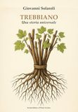 Trebbiano. Una storia universale