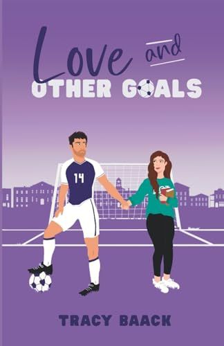 Love and Other Goals: A College Soccer Romance Novel: 1