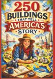 250 Buildings That Tell America's Story