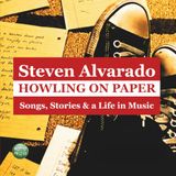 Steven Alvarado Howling on Paper: Songs, Stories, & a Life in Music