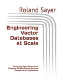 Engineering Bol Engineering Vector Databases at Scale
