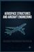 AEROSPACE STRUCTURES AND AIRCRAFT ENGINEERING: Aircraft Design Principles Structural Performance Analysis and Aerospace System Development