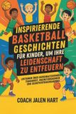 INSPIRIERENDE Bol Inspirierende Basketballgeschichten Für Kinder, Um Ihre Leidenschaft Zu Entfeuern