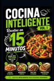 Cocina Inteligente vol 1: Recetas en 15 Minutos