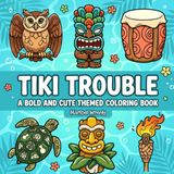 Tiki Trouble: A Bold and Cute Themed Coloring Book