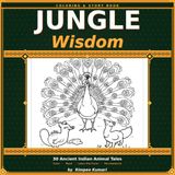 Jungle Wisdom: 30 Ancient Indian Animal Tales — Color, Read & Learn the Moral