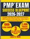 PMP Exam Success Blueprint 2026–2027: A Complete Study Guide with 2,400 Practice Questions, 1,000 Flashcards & 3 Full-Length Tests—Master Agile & Hybrid and Pass on Your First Try