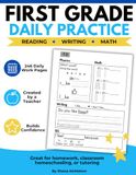 First Grade Daily Practice Workbook with Reading, Writing, and Math Activities for Homeschooling, Homework, and Summer