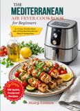 The Mediterranean Air Fryer Cookbook for Beginners