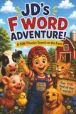 JD's F Word Adventure!: A Fun Phonics Search on the Farm for Kids Ages 4+