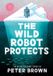 The Wild Robot Protects (The Wild Robot 3)
