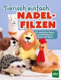 Tierisch Leopold Stocker Verlag Tierisch einfach Nadelfilzen: 20 niedliche Haus- und Wildtiere in Groß und Klein