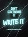Don't Screenshot It Write It