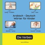 Arabisch Independently Published Zweisprachige Kinderbücher (Deutsch-Arabisch)- Arabisch - Deutsch Wörter für Kinder - Die Verben