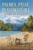 Palmen, Pässe, Plastikstühle: Weltreisen 1987, 2000 und 2008