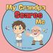 My Grandpa Scares Me