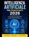 Intelligenza Artificiale per Principianti 2026: Come funziona davvero l'AI, come si usa ogni giorno e come cambierà lavoro, studio e vita quotidiana — guida chiara, pratica e senza tecnicismi