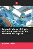 Impacto Edicoes Nosso Conhecimento Impacto da morfologia facial na ventilação em doentes cirúrgicos Paperback