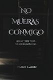 No mueras conmigo: Quiero verte feliz... No muriendo por mi...