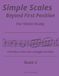 Simple Scales Beyond First Position Book 2: Violin scales in second position | Violin scales in third position | Easy violin scales | Beginning Violin Scale routines for violin students