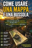 Come Libri GmbH Come usare una mappa e una bussola.