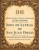 Sopa San Juan Diego Sopa de Letras de San Juan Diego: 80 Pasatiempos para Adultos Mayores en Letra Grande