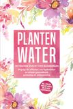 Plantenwater: Grapengeter, V: Plantenwater: De helende kracht van bloemzie