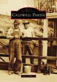 Caldwell Arcadia Publishing Images of America- Caldwell Parish Paperback