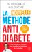 La nouvelle méthode antidiabète: Comment limiter ou stopper les risques