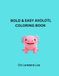 Bold and Easy Axolotl Coloring Book