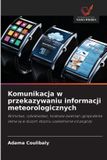 Komunikacja OmniScriptum SRL Komunikacja w przekazywaniu informacji meteorologicznych Paperback