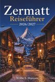Zermatt Reiseführer 2026/2027