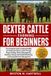 Dexter Cattle Farming for Beginners