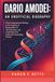 DARIO AMODEI: AN UNOFFICIAL BIOGRAPHY: From Computational Biology to the Frontier of Responsible AI: The Life, Ideas, and Leadership of an Influential Technology Pioneer
