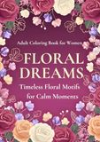 FLORAL DREAMS: TIMELESS FLORAL MOTIFS FOR CALM MOMENTS
