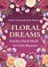 FLORAL DREAMS: TIMELESS FLORAL MOTIFS FOR CALM MOMENTS
