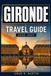 GIRONDE TRAVEL GUIDE 2026-2027