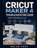 CRICUT MAKER 4 TROUBLESHOOTING GUIDE