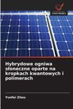 Hybrydowe OmniScriptum SRL Hybrydowe ogniwa słoneczne oparte na kropkach kwantowych i polimerach