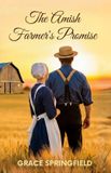 The Miracle Creek Amish Romances The Amish Farmer's Promise - An Amish Romance