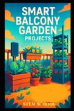 Smart Balcony Garden Projects