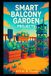 Smart Balcony Garden Projects