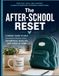 The After-School Reset: A Parent's Guide to Helping Neurodivergent Kids Decompress, Regulate & Reconnect After School
