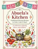 Abuela's Kitchen: Traditional Mexican Recipes to Color, Cook & Share